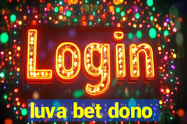 luva bet dono