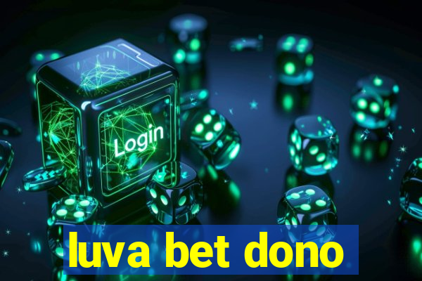 luva bet dono