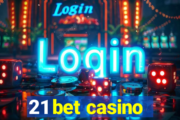 21 bet casino