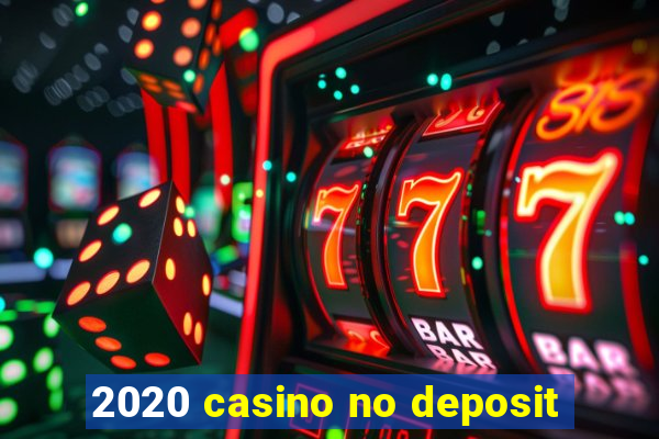 2020 casino no deposit