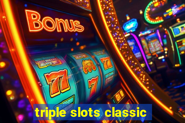 triple slots classic