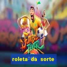 roleta da sorte ganhe dinheiro