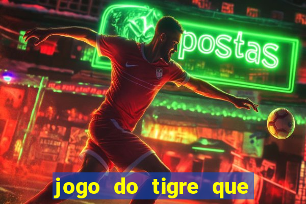 jogo do tigre que ganha bonus