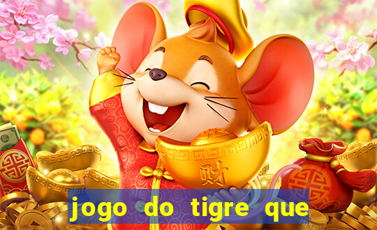 jogo do tigre que ganha bonus