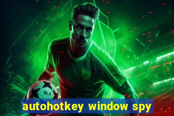 autohotkey window spy