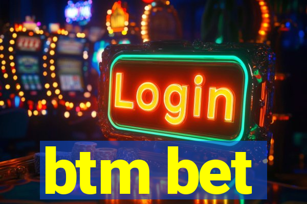 btm bet