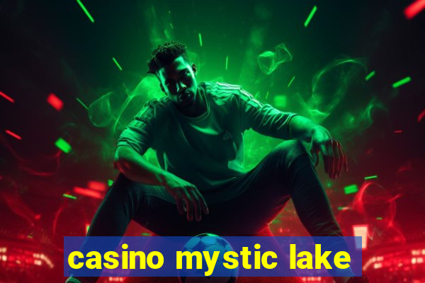 casino mystic lake