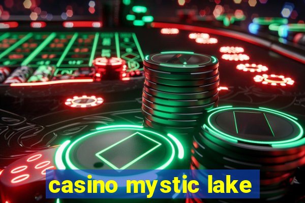 casino mystic lake