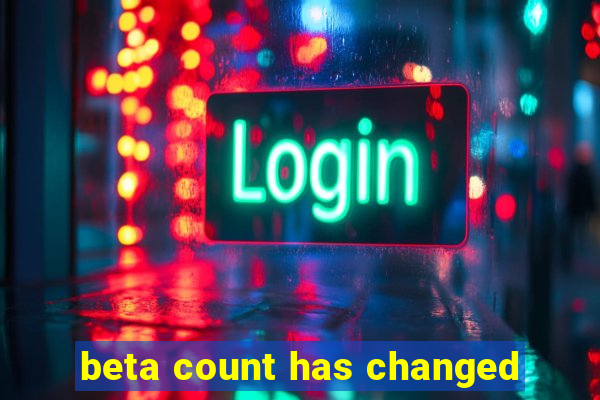 beta count has changed