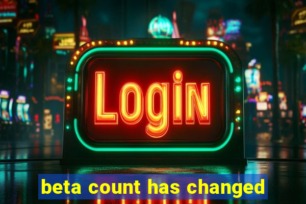 beta count has changed