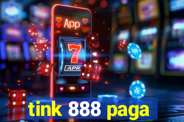 tink 888 paga