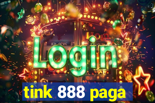 tink 888 paga