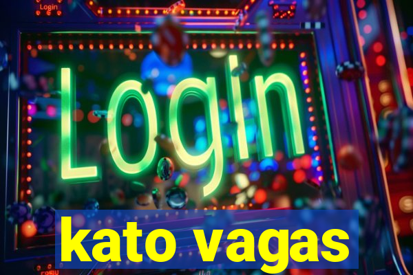 kato vagas