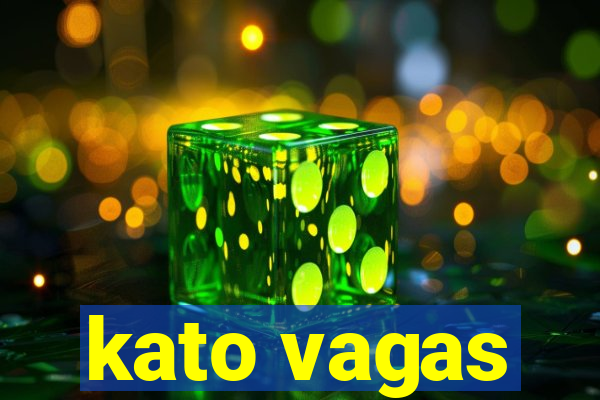 kato vagas