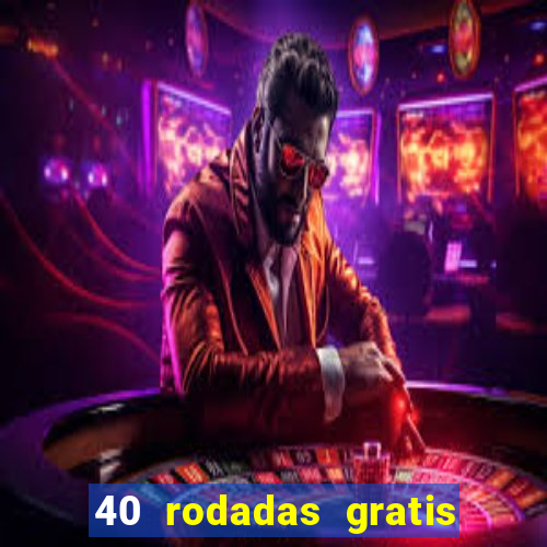 40 rodadas gratis jon bet