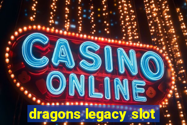 dragons legacy slot