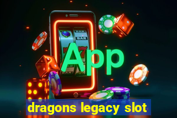 dragons legacy slot