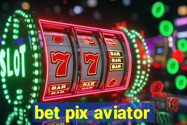 bet pix aviator