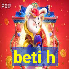 beti h