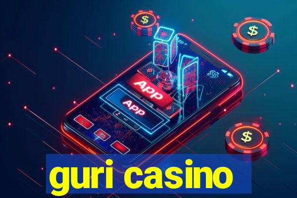 guri casino