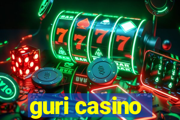 guri casino