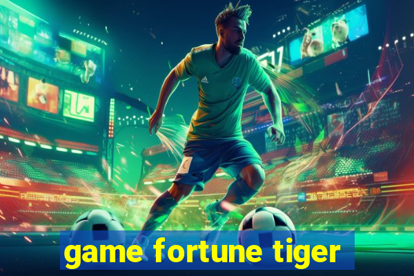 game fortune tiger