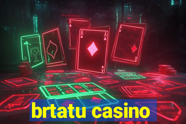 brtatu casino