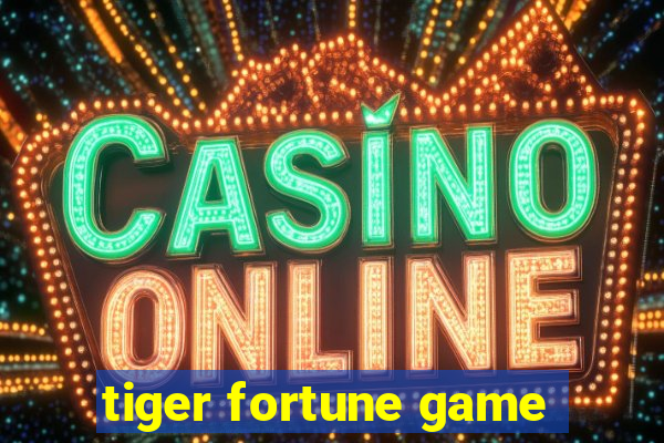 tiger fortune game