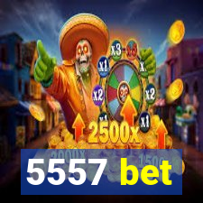 5557 bet