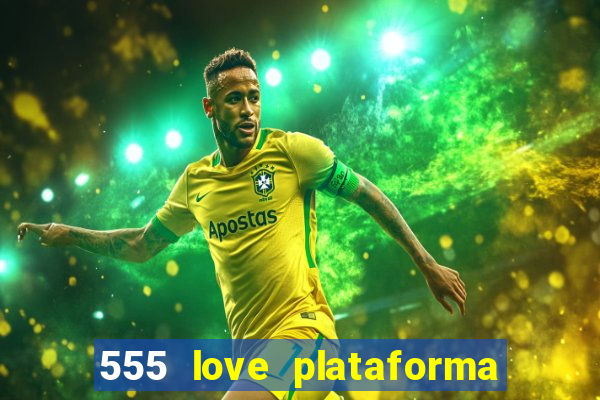 555 love plataforma de jogos