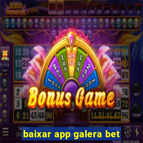 baixar app galera bet