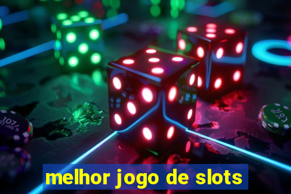 melhor jogo de slots