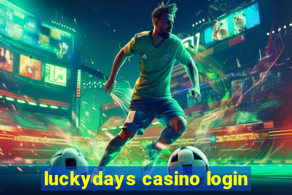 luckydays casino login