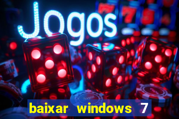 baixar windows 7 ultimate 64 bits com todos os drivers