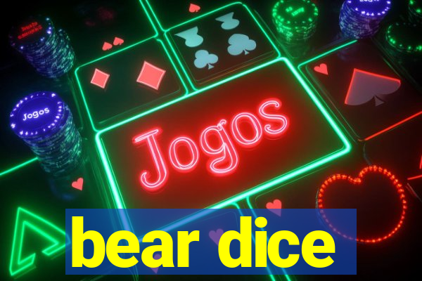 bear dice