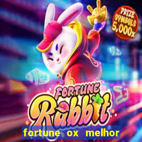 fortune ox melhor horário para jogar