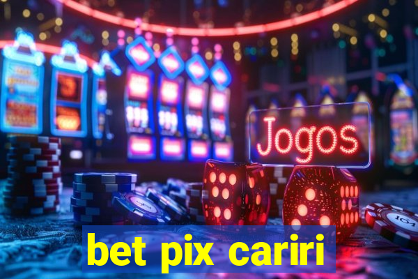 bet pix cariri