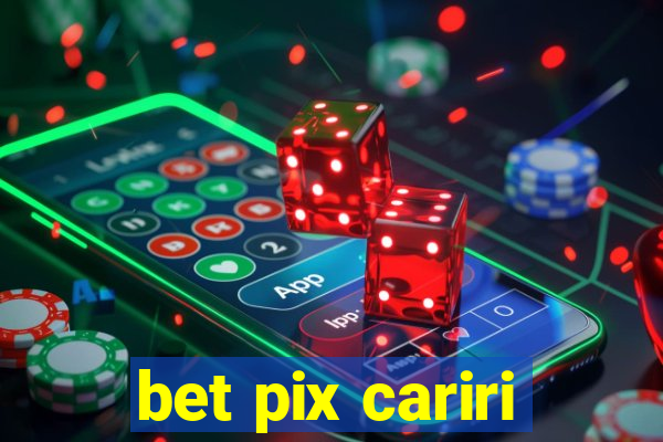 bet pix cariri