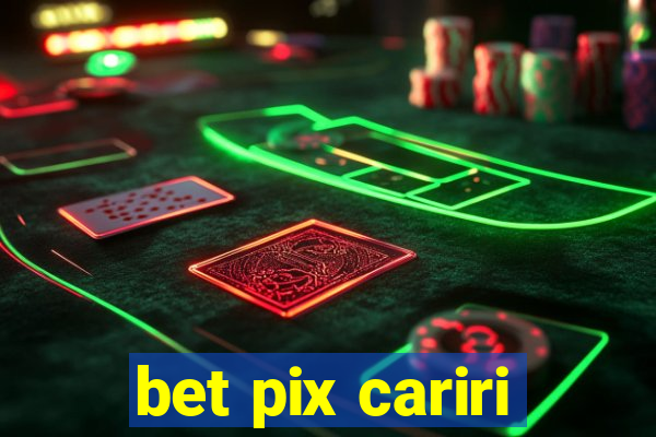 bet pix cariri