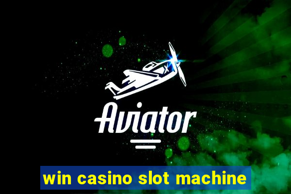 win casino slot machine