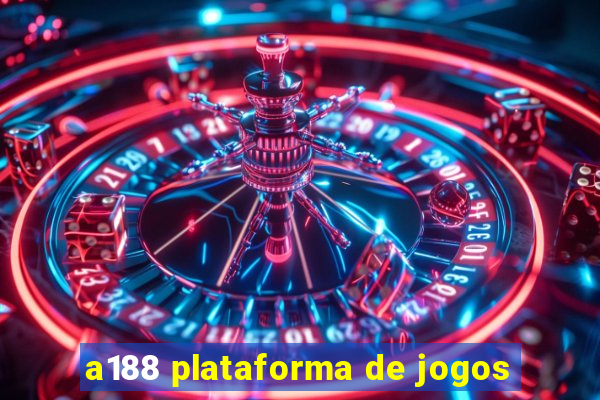 a188 plataforma de jogos