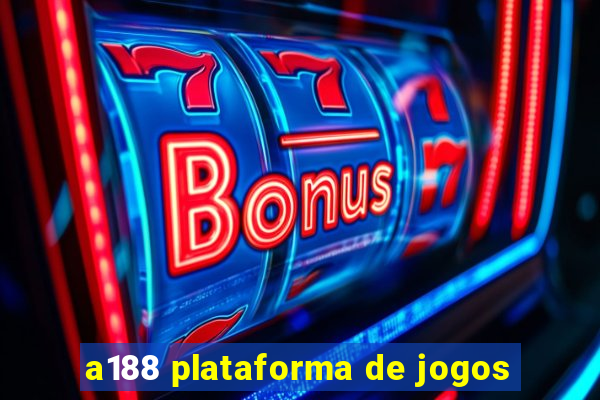 a188 plataforma de jogos