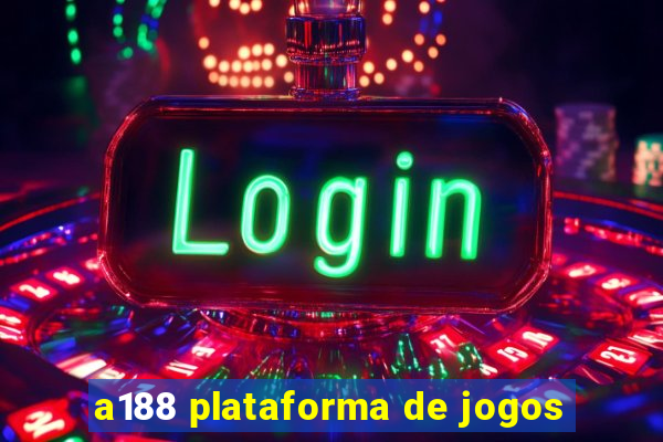 a188 plataforma de jogos