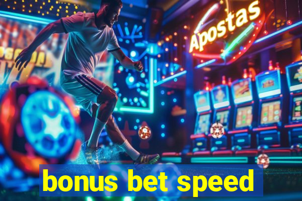 bonus bet speed