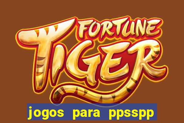 jogos para ppsspp download android