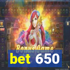 bet 650