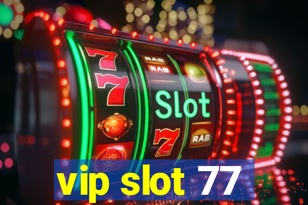 vip slot 77