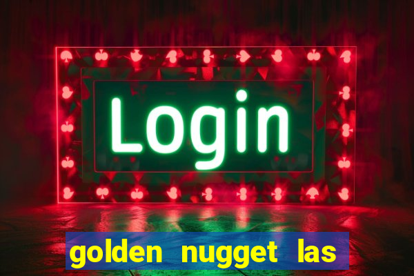 golden nugget las vegas hotel & casino