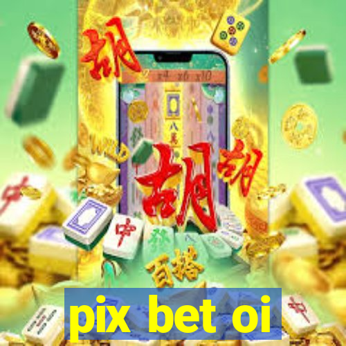 pix bet oi