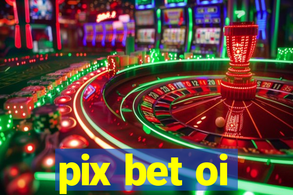 pix bet oi